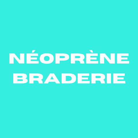 NEOPRÈNE BRADERIE